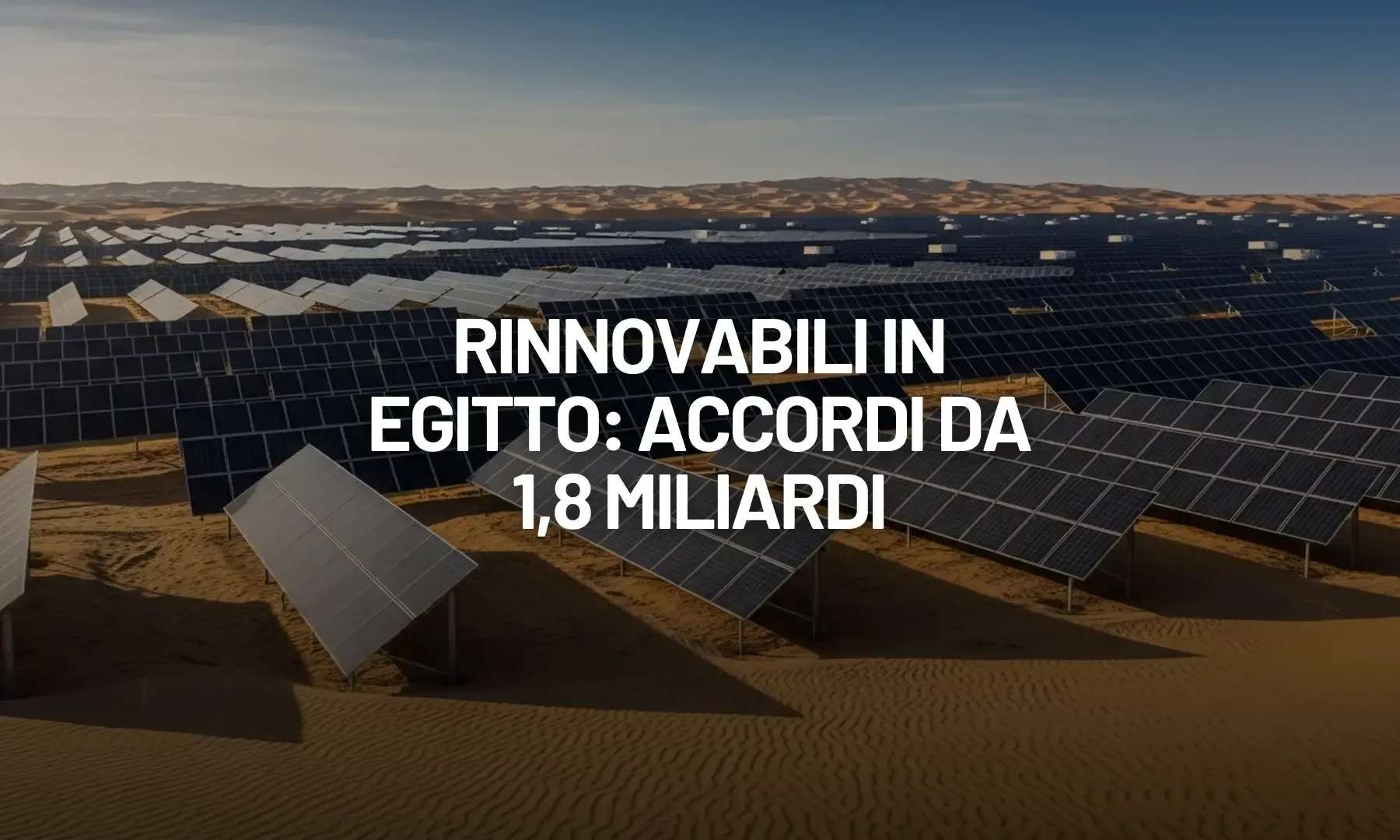Rinnovabili in Egitto: accordi da 1,8 miliardi