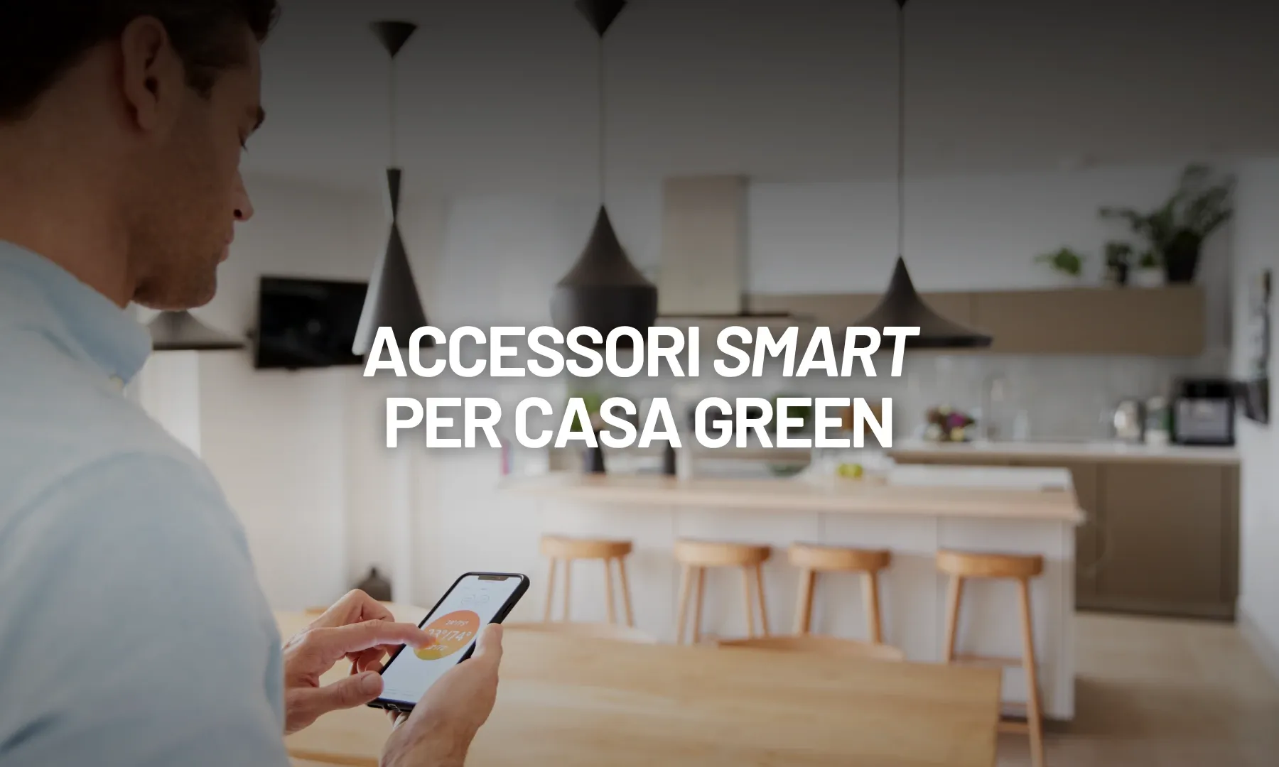 Come scegliere i migliori accessori smart per l'efficienza energetica