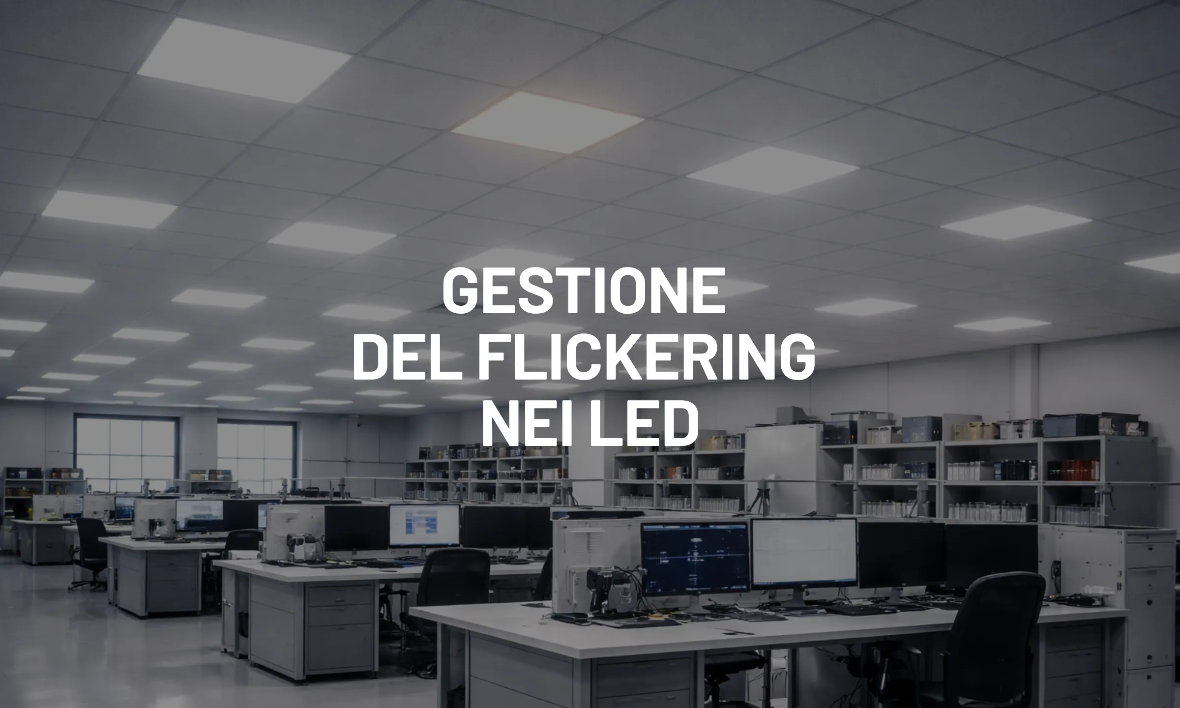 Gestione del flickering nei LED. Cause e soluzioni tecniche