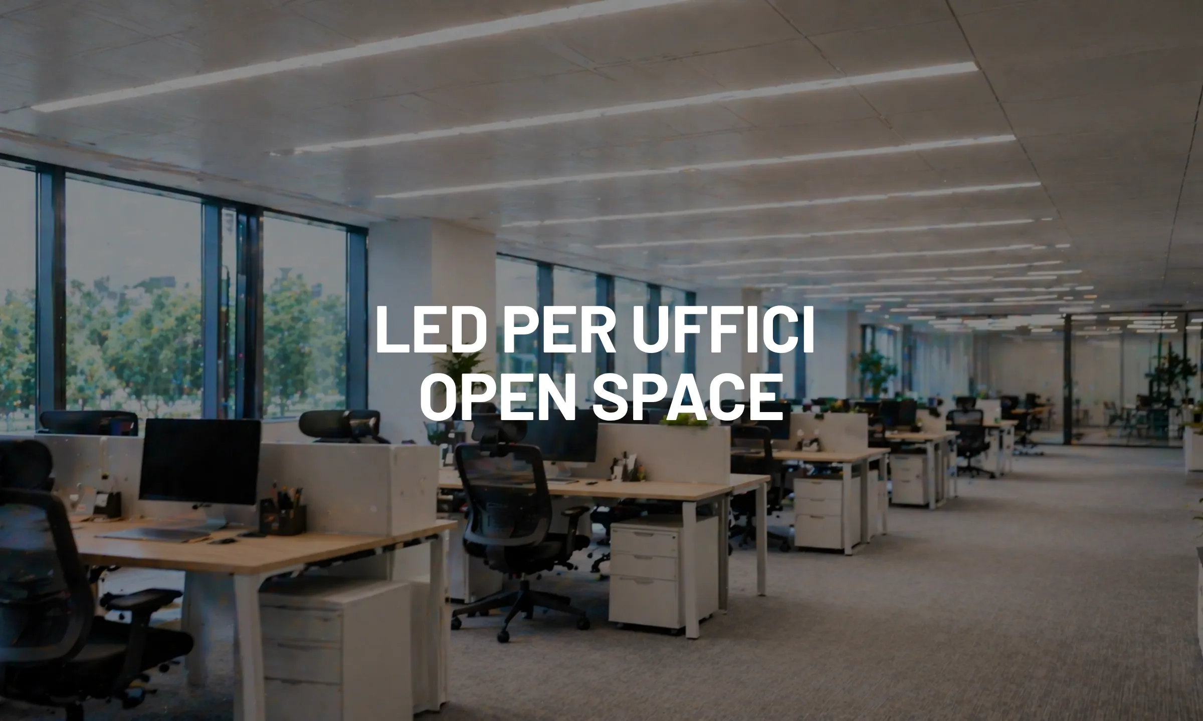 LED per uffici open space, massimizzare comfort e produttività