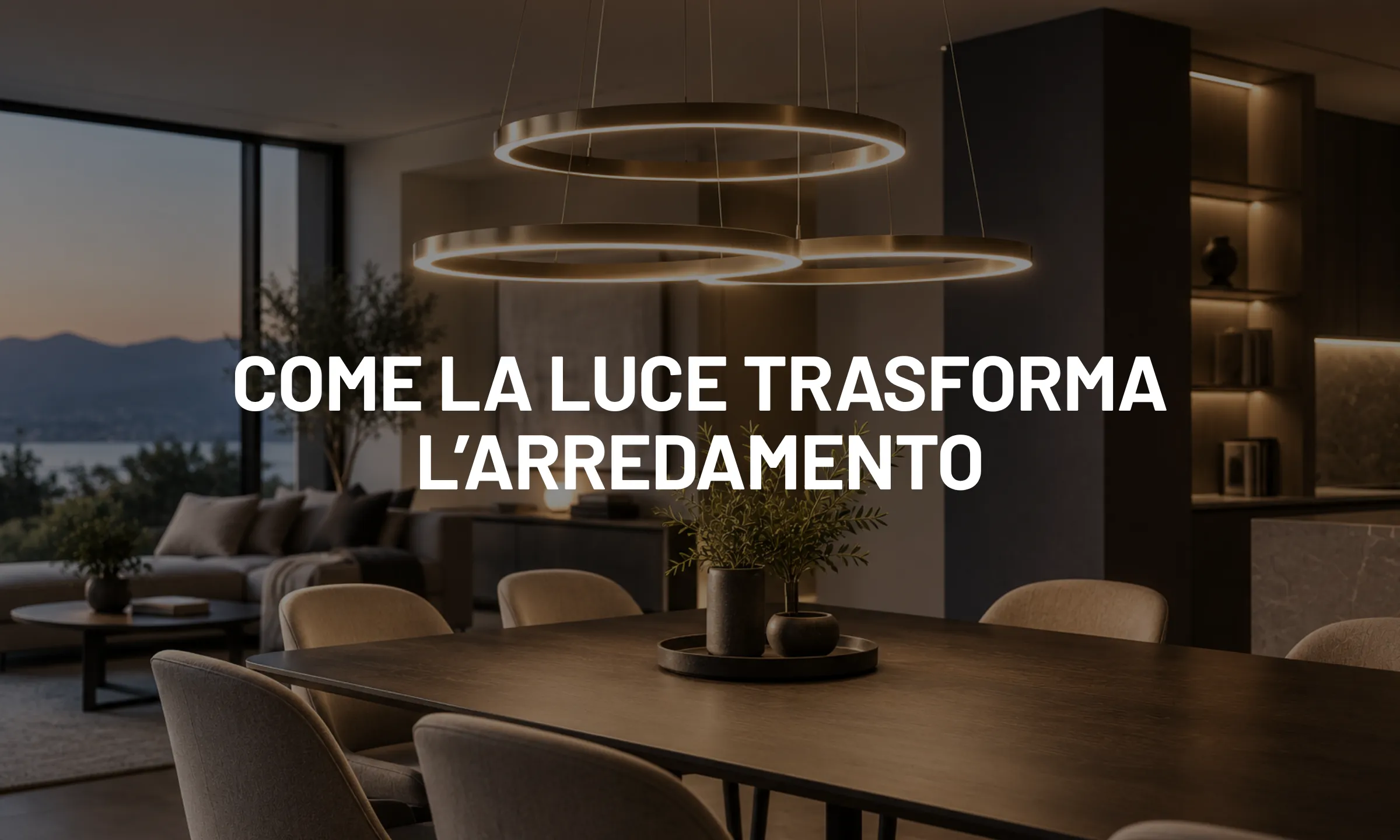 Come la luce trasforma l’arredamento