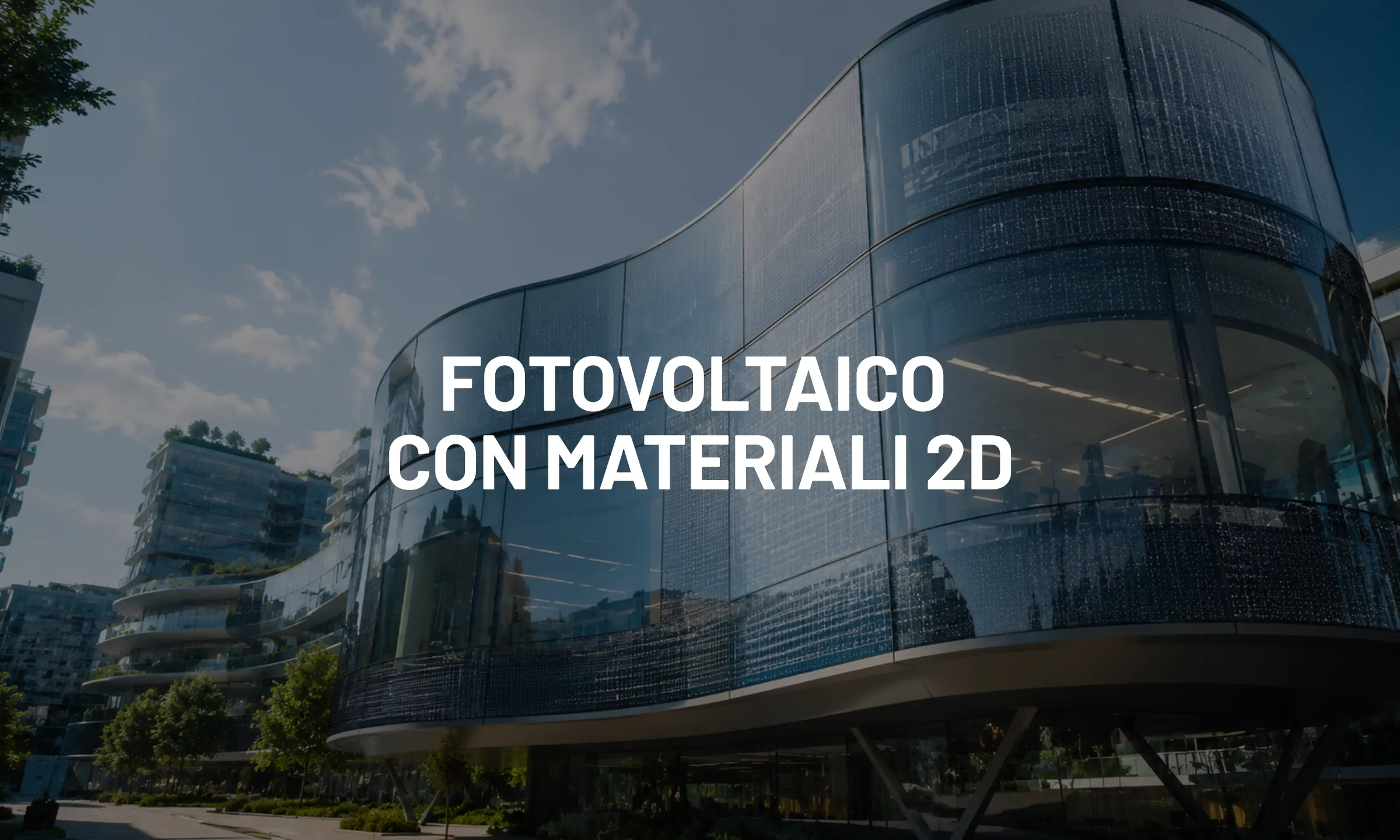 Fotovoltaico con materiali 2D, le celle ultrasottili che potrebbero trasformare edifici e superfici urbane