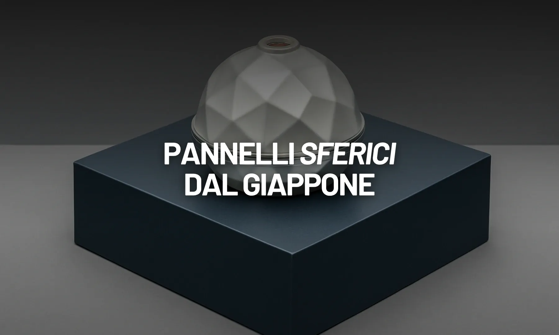 Pannelli solari sferici: la nuova rivoluzione dal Giappone